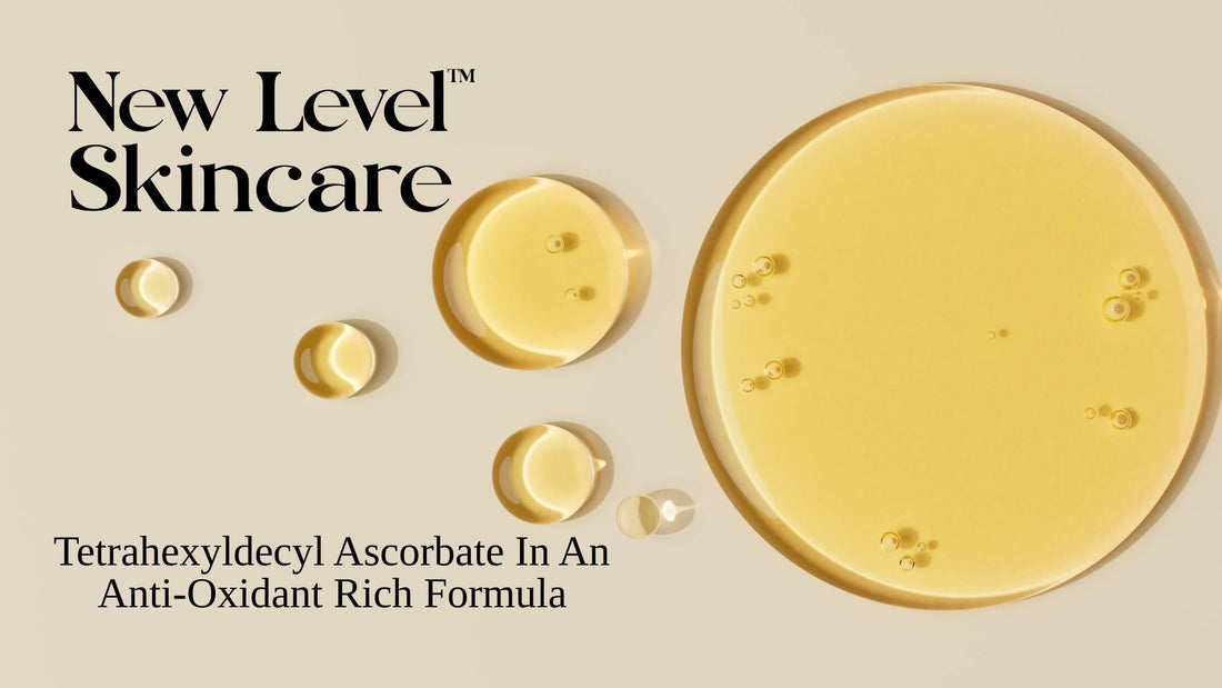 Tetrahexyldecyl Ascorbate | New Level Skincare